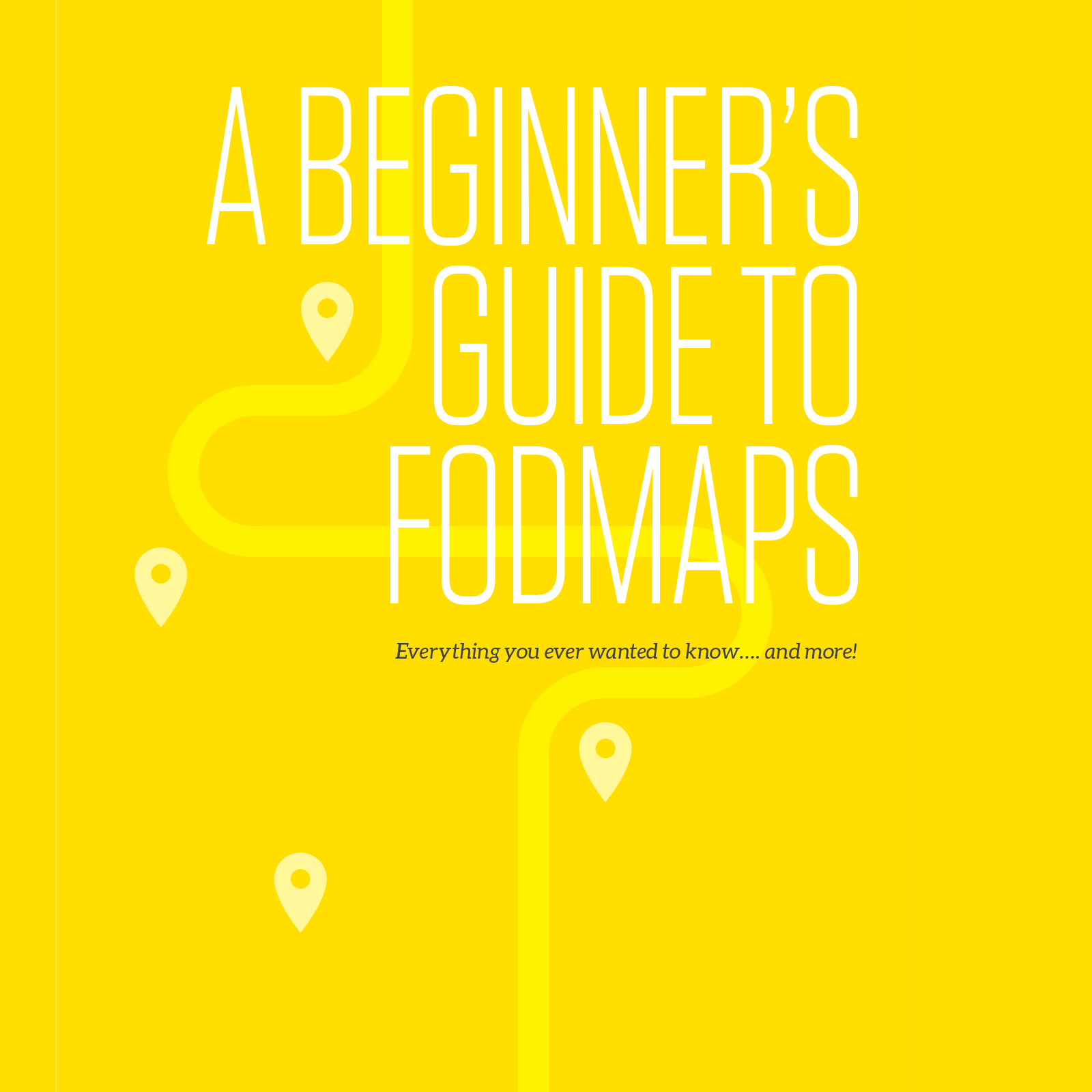 The words ' a beginner's guide to FODMAPs" is written in white text over a yellow background. Behind the text is a bright yellow line representing the intestine.